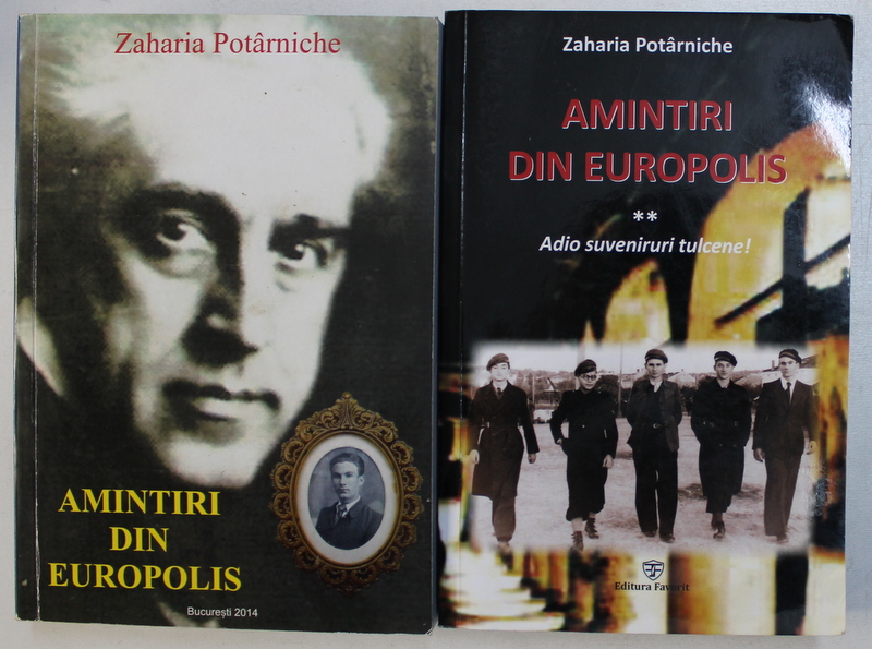 AMINTIRI DIN EUROPOLIS - roman autobiografic de ZAHARIA POTARNICHE  , VOL. I-II , 2014 , DEDICATIE*