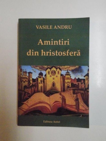 AMINTIRI DIN HRISTOSFERA de VASILE ANDRU , 2014