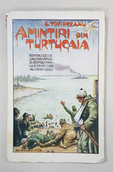 AMINTIRI DIN LUPTELE DE LA TURTUCAIA de G. TOPIRCEANU - BUCURESTI, 1918