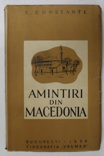 Amintiri din Macedonia, C. Constante, Bucureşti, 1939