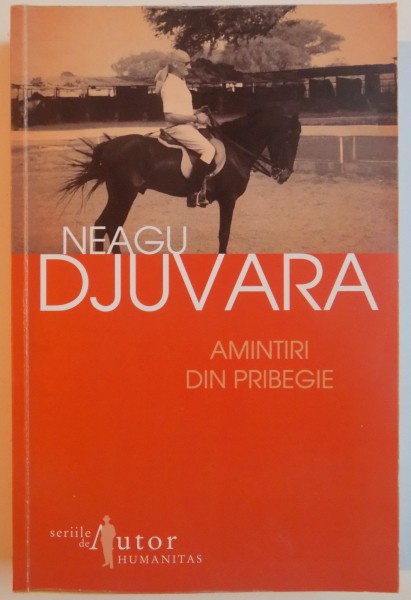AMINTIRI DIN PRIBEGIE de NEAGU DJUVARA (1948-1990) EDITIA A VII-A , 2010