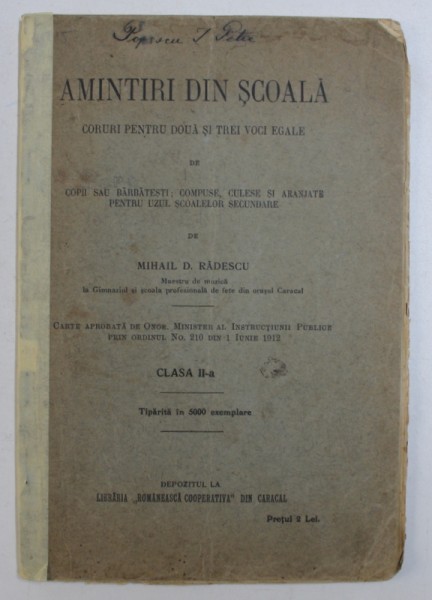 AMINTIRI DIN SCOALA - CORURI PENTRU DOUA SI TREI VOCI EGALE DE COPII SAU BARBATESTI  PENTRU UZUL SCOALELOR SECUNDARE  , CLASA II - A de MIHAIL D . RADESCU , 1912