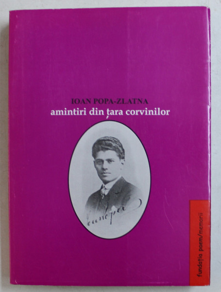 AMINTIRI DIN TARA CORVINILOR de IOAN POPA - ZLATNA , 2004