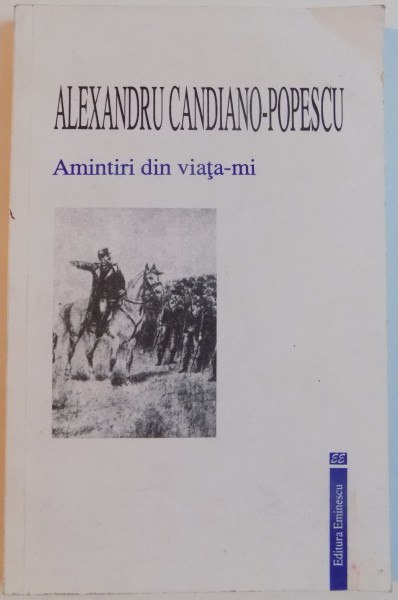 AMINTIRI DIN VIATA - MI , VOLUMUL II de ALEXANDRU CANDIANO - POPESCU , 1999