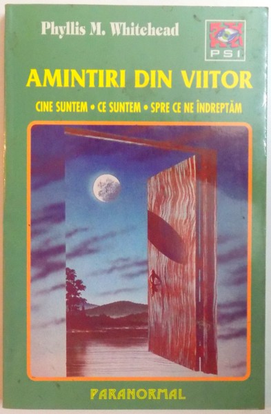 AMINTIRI DIN VIITOR , CINE SUNTEM , CE SUNTEM , SPRE CE NE INDREPTAM DE PHYLLIS M. WHITEHEAD 2000