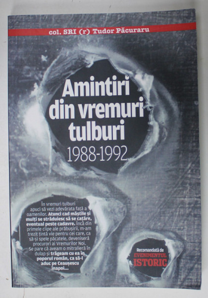 AMINTIRI DIN VREMURI TULBURI 1988 -1992 de COL. SRI ( r ) TUDOR PACURARU , 2024