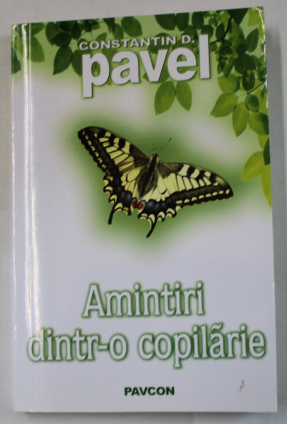 AMINTIRI DINTR- O COPILARIE de CONSTANTIN D. PAVEL , 2017 , DEDICATIE *