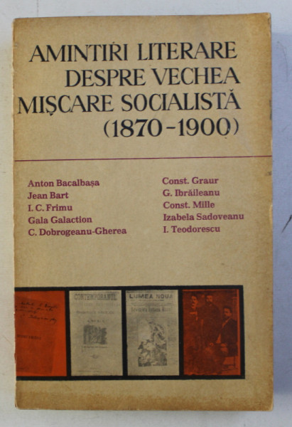 AMINTIRI LITERARE DESPRE VECHEA MISCARE SOCIALISTA 1870 - 1900 , editie de TIBERIU AVRAMESCU , 1975