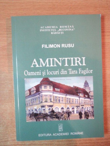 AMINTIRI. OAMENI SI LOCURI DIN TARA FAGILOR de FILIMON RUSU  2009