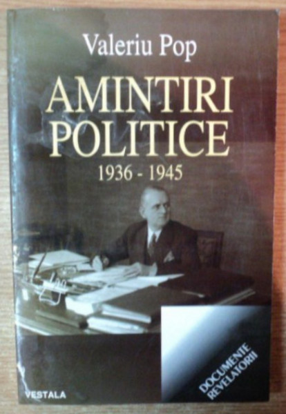 AMINTIRI POLITICE 1936 - 1945 de VALERIU POP