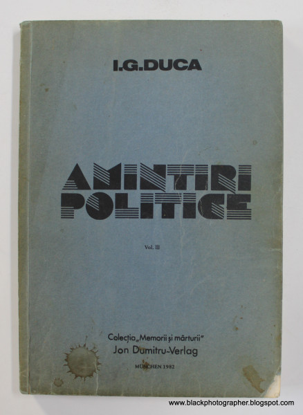 AMINTIRI POLITICE de I.G.DUCA , VOLUMUL II , 1981