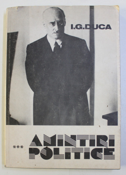 AMINTIRI POLITICE de I.G.DUCA , VOLUMUL III, 1982