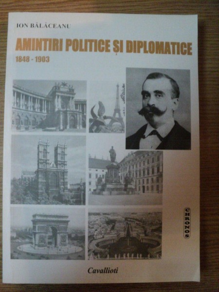 AMINTIRI POLITICE SI DIPLOMATICE 1848-1903 de ION BALACEANU , PREZINTA SUBLINIERI