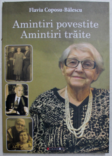 AMINTIRI POVESTITE , AMINTIRI TRAITE ED. a - II - a REVIZUITA SI ADAUGITA de FLAVIA COPOSU BALESCU , 2019