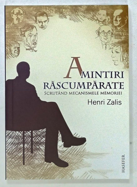 AMINTIRI RASCUMPARATE , SCRUTAND MECANISMELE MEMORIEI  de HENRI ZALIS , 2013