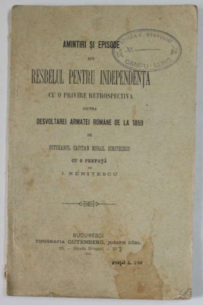 AMINTIRI SI EPISODE DIN RESBELUL PENTRU INDEPENDENTA CU O PRIVIRE RETROSPECTIVA ASUPRA DESVOLTAREI ARMATEI ROMANE DE LA 1859 de MIHAIL DUMITRESCU , 1893