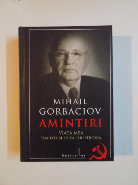 AMINTIRI , VIATA MEA INAINTE SI DUPA PERESTROIKA de MIHAIL GORBACIOV , 2013 *MINIMA UZURA