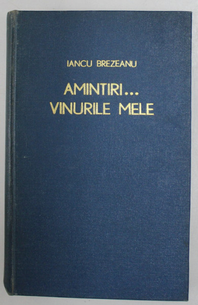 AMINTIRI… VINURILE MELE de IANCU BREZEANU ,1939