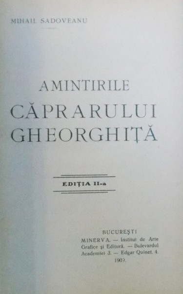 AMINTIRILE CAPRARULUI GHEORGHITA , EDITIA II - A de MIHAIL SADOVEANU , 1909
