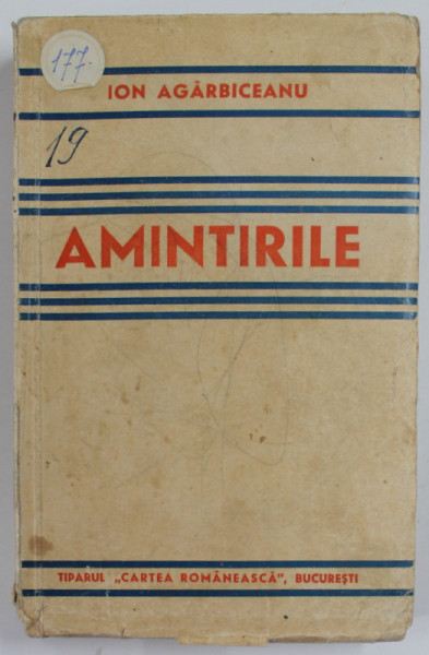AMINTIRILE de ION AGARBICEANU , 1940 , COPERTA CU PETE SI URME DE UZURA