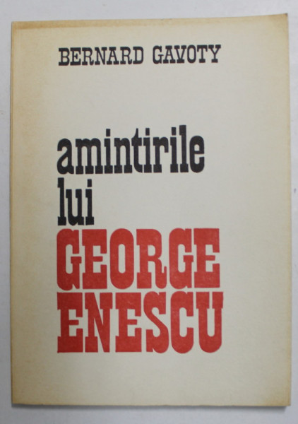 AMINTIRILE LUI GEORGE ENESCU de BERNARD GAVOTY , 1982