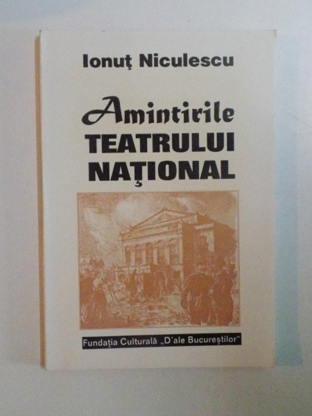 AMINTIRILE TEATRULUI NATIONAL de IONUT NICULESCU , 1997