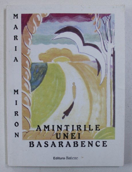 AMINTIRILE UNEI BASARABENCE de MARIA MIRON , 2007