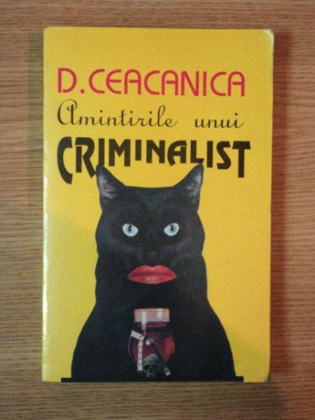 AMINTIRILE UNUI CRIMINALIST de DUMITRU CEACANICA , 1995