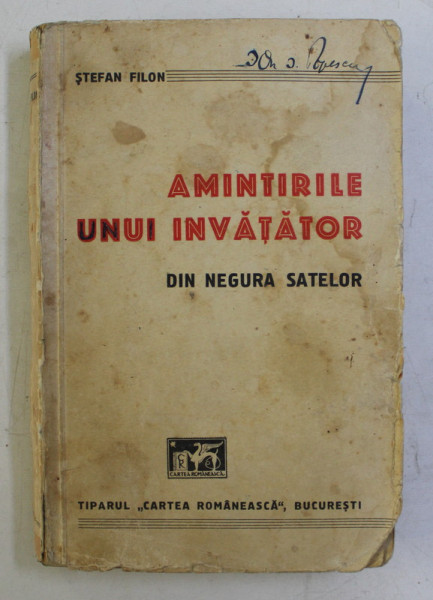 AMINTIRILE UNUI INVATATOR DIN NEGURA SATELOR de STEFAN FILON , VOLUMUL I , 1937 , PREZINTA PETE SI URME DE UZURA *