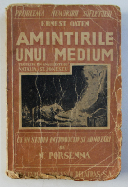 AMINTIRILE UNUI MEDIUM de ERNEST W. OATEN, STUDIU INTRODUCTIV SI ADNOTARI de N. PORSENNA, 1945