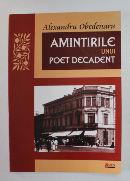 AMINTIRILE UNUI POET DECADENT de ALEXANDRU OBEDENARU , 2010 , PREZINTA INSEMNARI SI SUBLINIERI , URME DE INDOIRE *