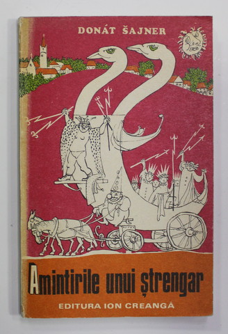 AMINTIRILE UNUI STRENGAR de DONAT SAJNER , coperta si ilustratii de GION MIHAIL , 1976