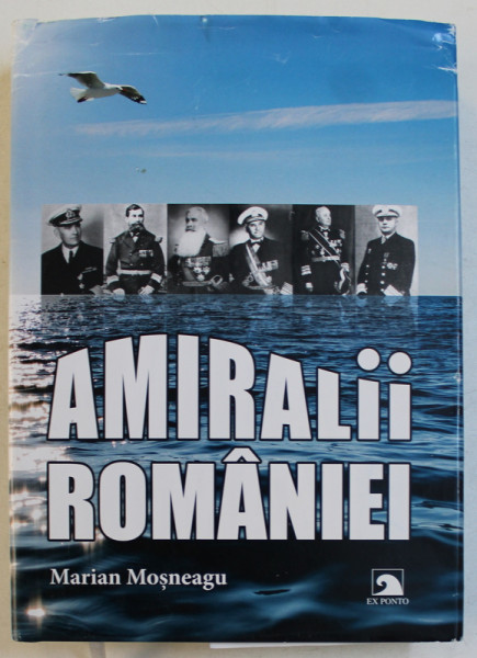 AMIRALII ROMANIEI de MARIAN MOSNEAGU , 2017 , DEDICATIE *