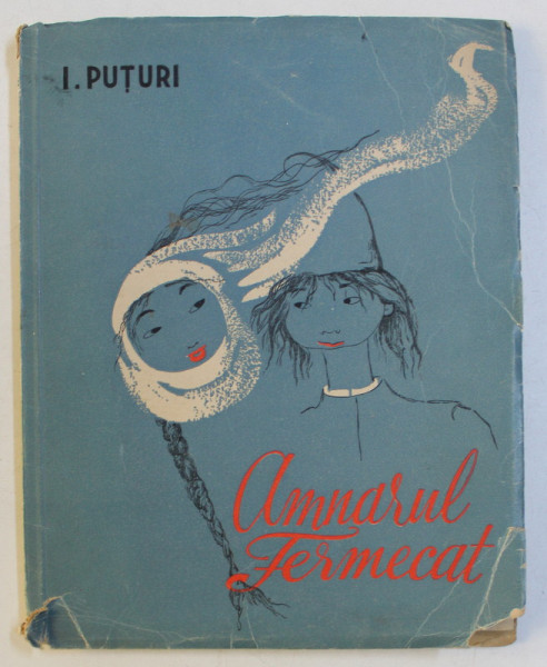 AMNARUL FERMECAT - PIESA IN TREI ACTE de I. PUTURI , COPERTA SI DESENE de FLORICA CORDESCU , 1948