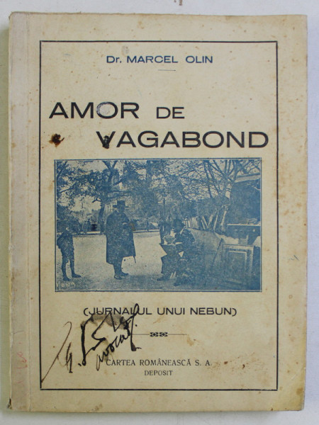 AMOR DE VAGABOND ( JURNAL UNUI NEBUN ) , EDITIA A I - A de MARCEL OLIN