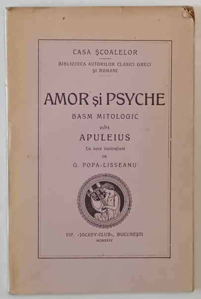 AMOR SI PSYCHE - BASM MITOLOGIC dupa APULEIUS cu zece ilustratiuni de G. POPA - LISSEANU , 1924