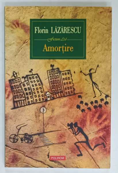 AMORTIRE , roman  de FLORIN LAZARESCU , 2013
