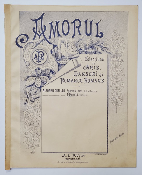 AMORUL , COLECTIUNE DE ARIE , DANSURI SI ROMANCE ROMANE - O DORINTA , romanta , versuri de CAROL SCROB. muzica de ALFONSO CIRILLO , SFARSITUL SEC. XIX