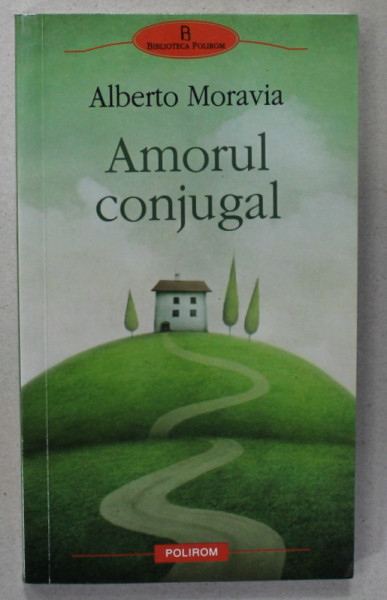 AMORUL CONJUGAL de ALBERTO MORAVIA , 2010