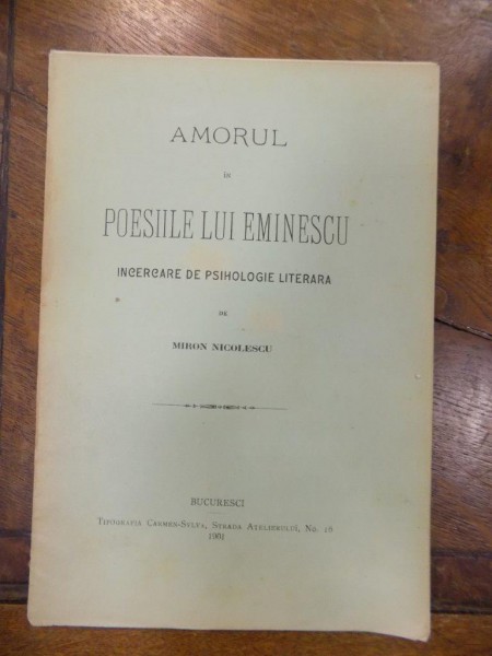 Amorul in poesiile lui Eminescu, incercare de psihologie literara Miron Nicolescu, Bucuresti 1901