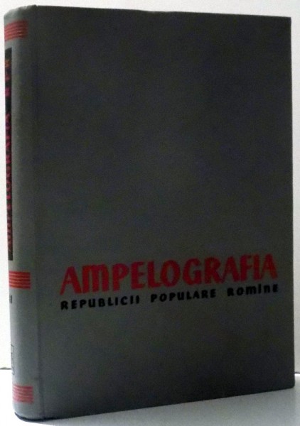 AMPELOGRAFIA REPUBLICII POPULARE ROMANE , VOL. III - SOIURILE REZONATE I-Z de GHERASIM CONSTANTINESCU ....CAMELIA BOUREANU , 1960