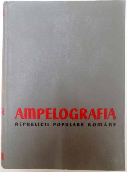 AMPELOGRAFIA REPUBLICII POPULARE ROMANIA , VOL. VI , SOIURI PUTIN RASPANDITE , A - M de GHERASIM CONSTANTINESCU , 1965