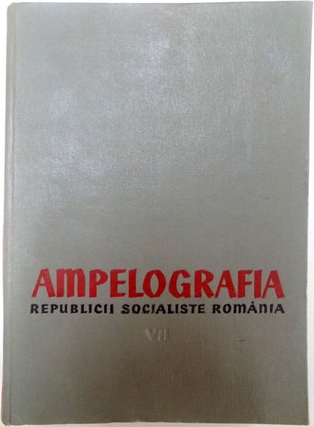 AMPELOGRAFIA REPUBLICII SOCIALISTE ROMANIA , SOIURI PUTIN RASPANDITE , M - Z , VOL. VII , 1966 de GHERASIM CONSTANTINESCU