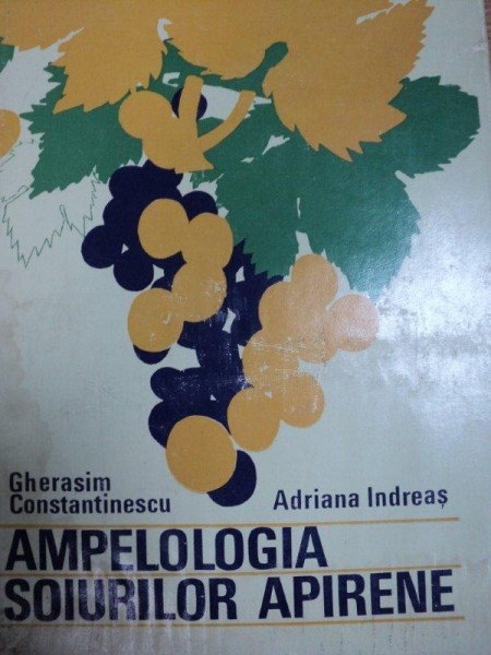 AMPELOLOGIA SOIURILOR APIRENE- GHERASIM CONSTANTINESCU SI ADRIANA INDREAS, BUC. 1976