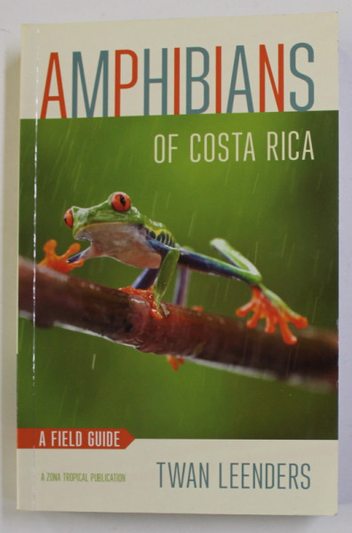AMPHIBIANS PF COSTA RICA - A FIELD GUIDE by TWAN LEENDERS , 2016