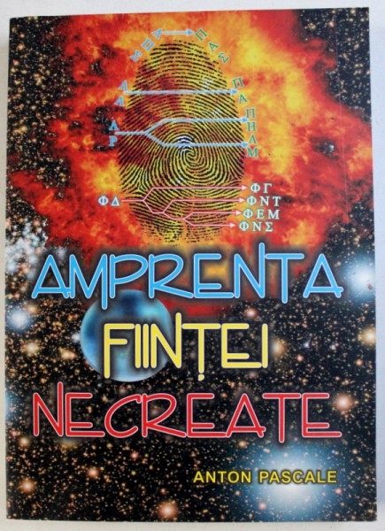 AMPRENTA FIINTEI NECREATE de ANTON PASCALE , 2011 , DEDICATIE*