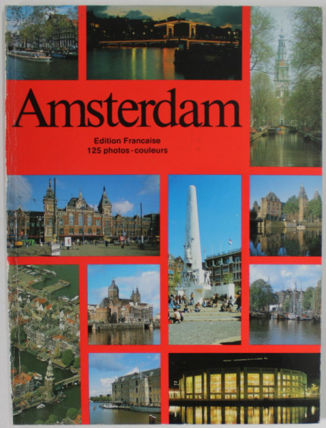 AMSTERDAM , EDITION FRANCAISE 125 PHOTOS - COULEURS , par MAX DENDERMONDE et HERMANN SCHOLTEN , ANII '80