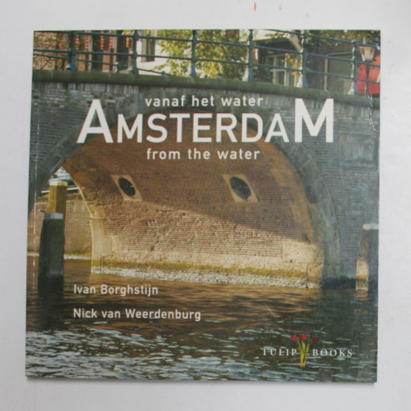 AMSTERDAM FROM THE WATER by IVAN BORGHSTIJN and NICK VAN WEERDENBURG   , ANII '2000
