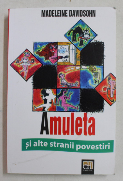 AMULETA SI ALTE STRANII POVESTIRI de MADELEINE DAVIDSOHN , 2010