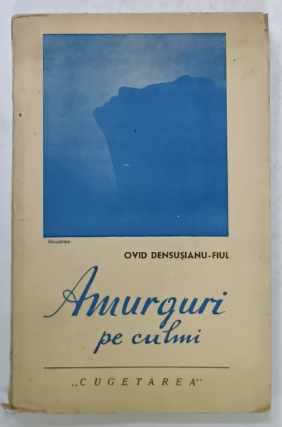 AMURGURI PE CULMI de OVID DENSUSIANU - FIUL , coperta de BULGARAS , 1940